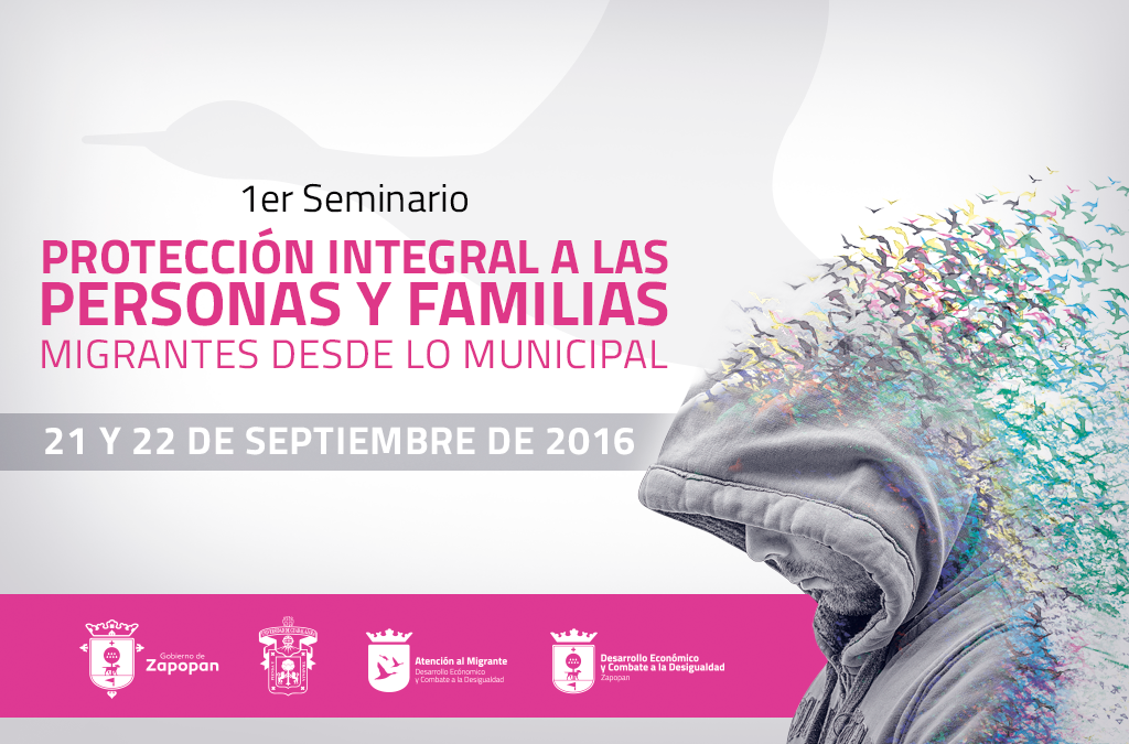 Asiste al 1° Seminario de Protección Integral a las Personas y Familias Migrantes