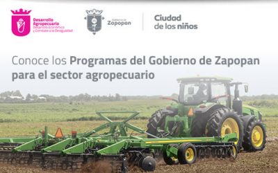 Conoce los programas del Gobierno de Zapopan para el sector agropecuario