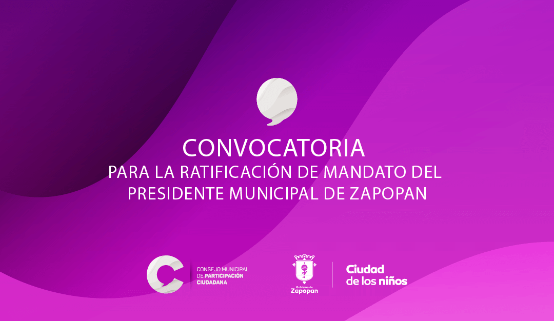 Convocatoria para ratificación de mandato del Presidente Municipal de Zapopan