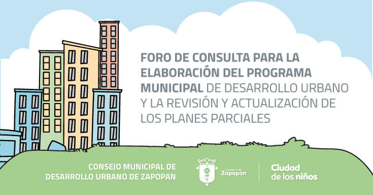 Consulta para la elaboración del Programa Municipal de Desarrollo Urbano y la Revisión y Actualización de los Planes Parciales