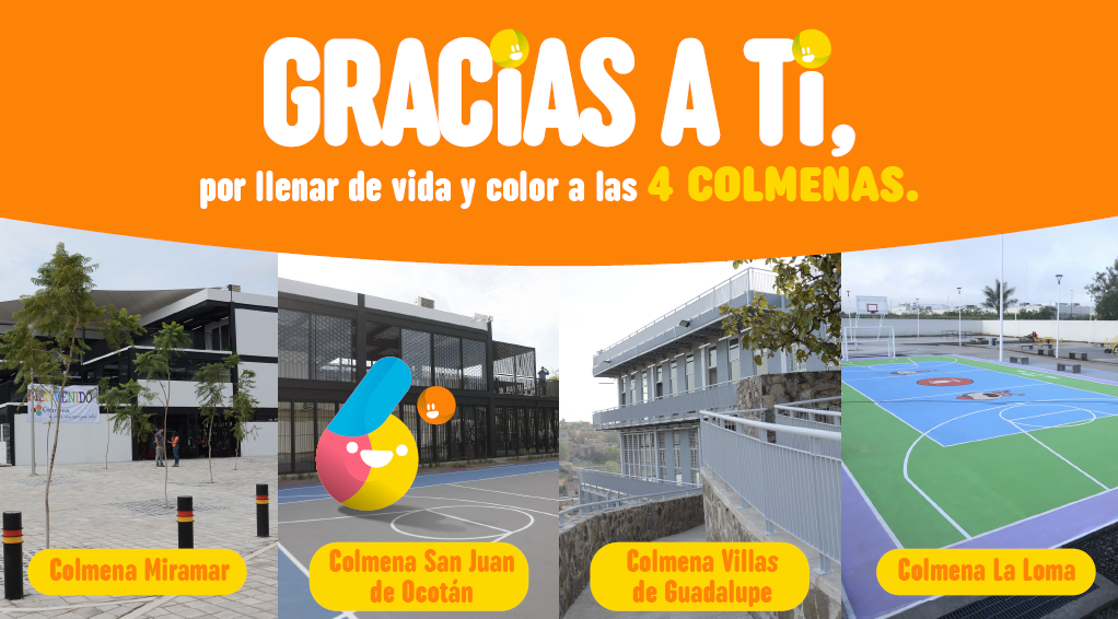 Gracias a ti, por llenar de vida y color a las 4 colmenas. Colmena Miramar, Colmena San Juan de Ocotán, Colmina Villas de Guadalupe, Colmena la Loma.