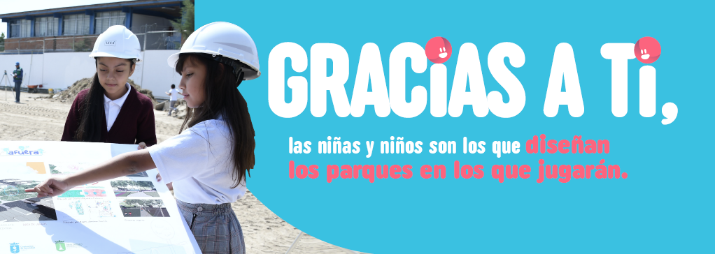  Gracias a ti, las niñas y los niños son los que diseñan los parques en los que jugarán.