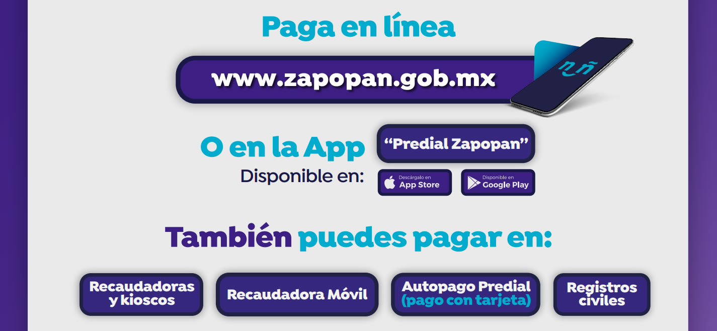 Paga en línea en www.zapopan.gob.mx/predial, en recaudadoras y kioscos, recaudadoras móviles, autopago y registros civiles